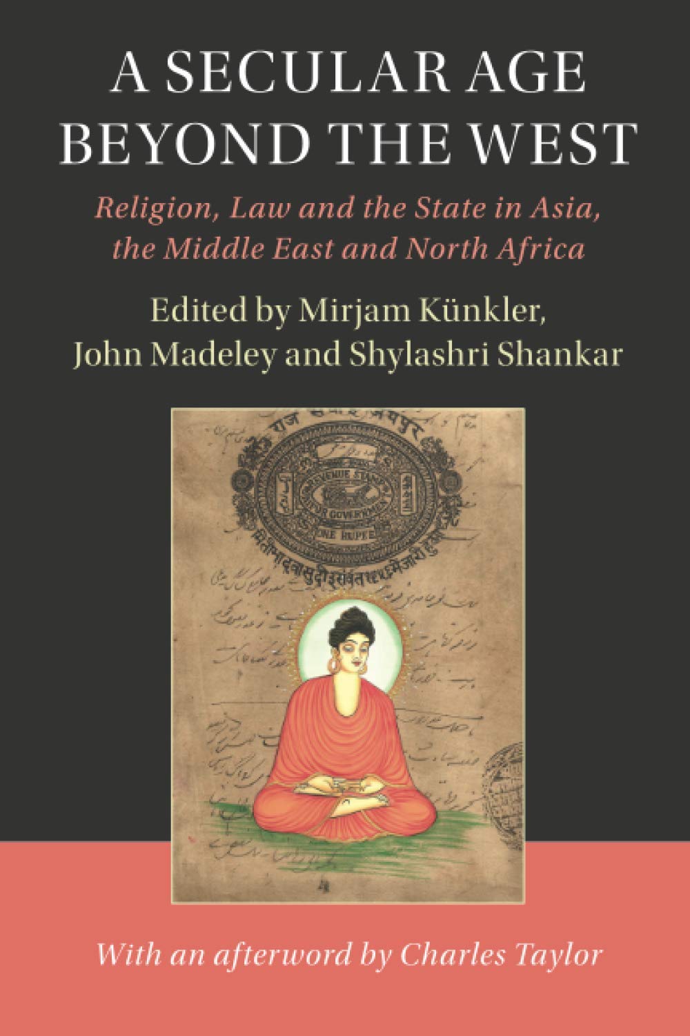 A Secular Age beyond the West: Religion, Law and the State in Asia, the Middle East and North Africa (Cambridge Studies in Social Theory, Religion and Politics)