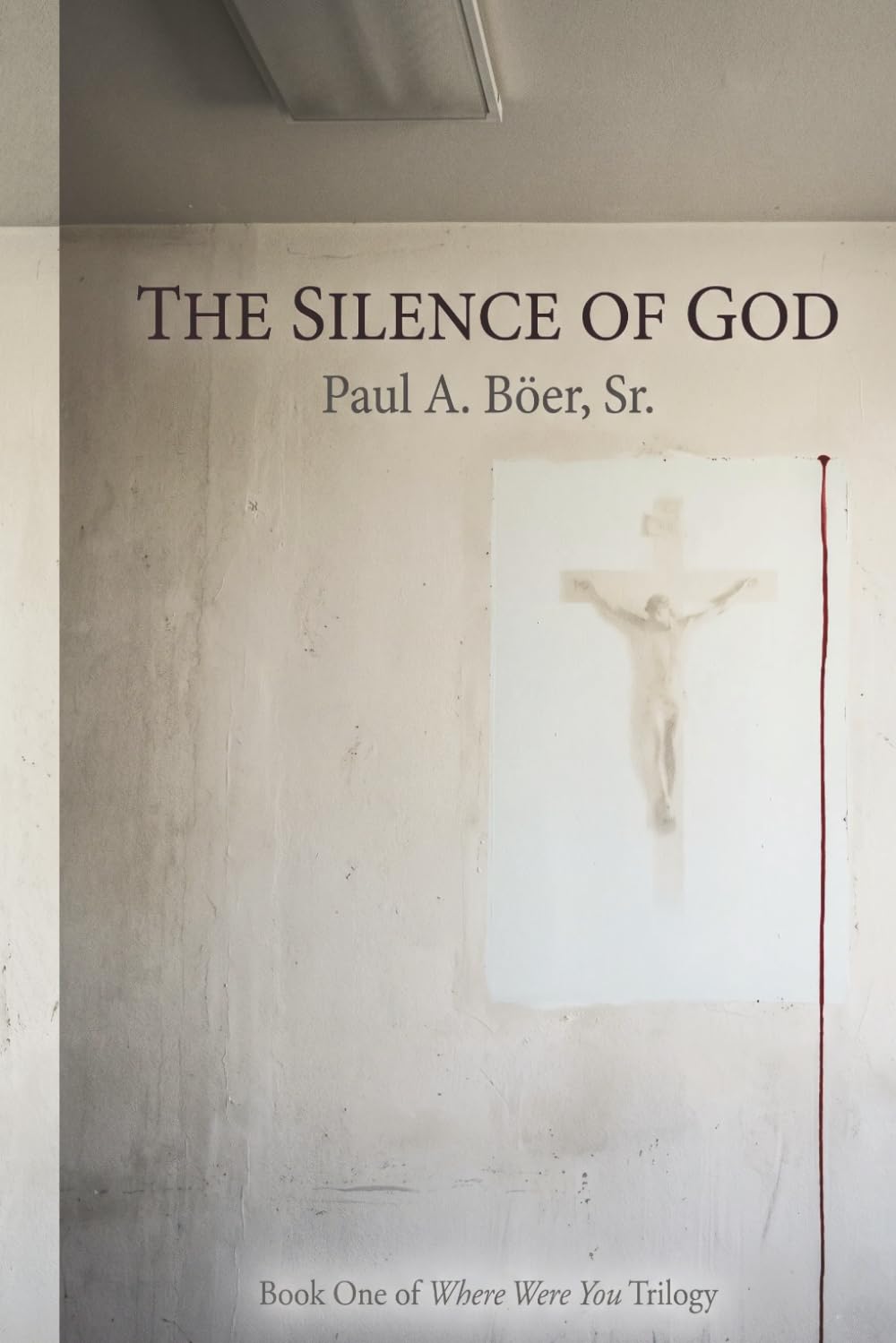 The Silence of God (Where Were You Trilogy)
