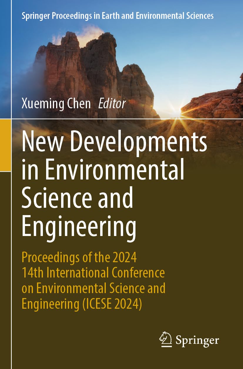 New Developments in Environmental Science and Engineering: Proceedings of the 2024 14th International Conference on Environmental Science and ... in Earth and Environmental Sciences)