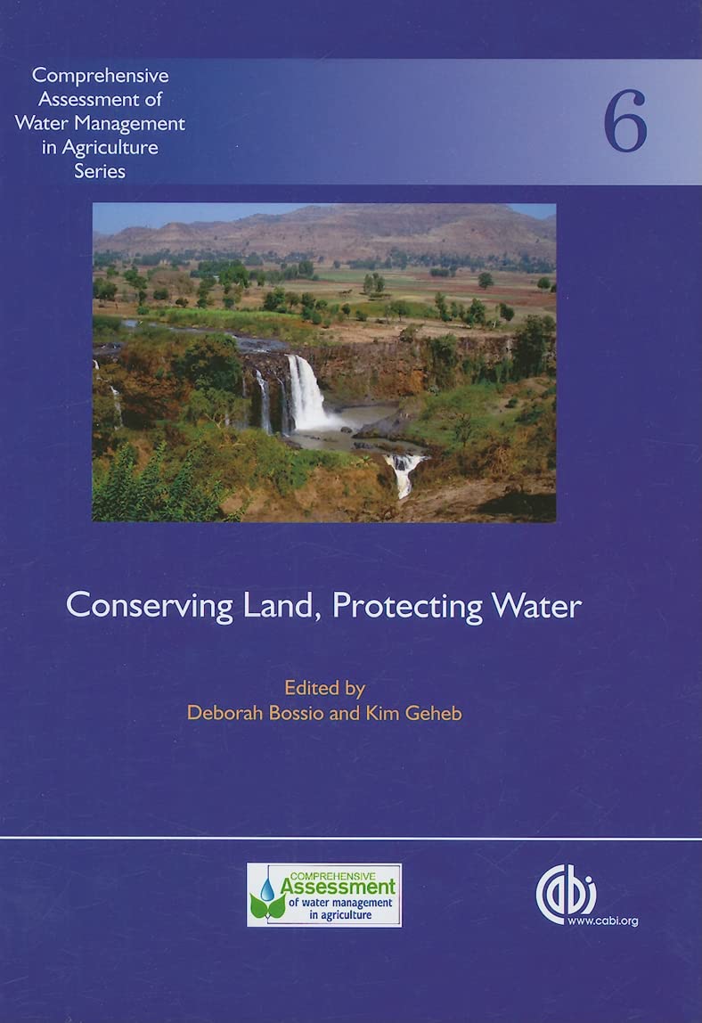 Conserving Land, Protecting Water (Comprehensive Assessment of Water Management in Agriculture Series, 6) Illustrated Edition