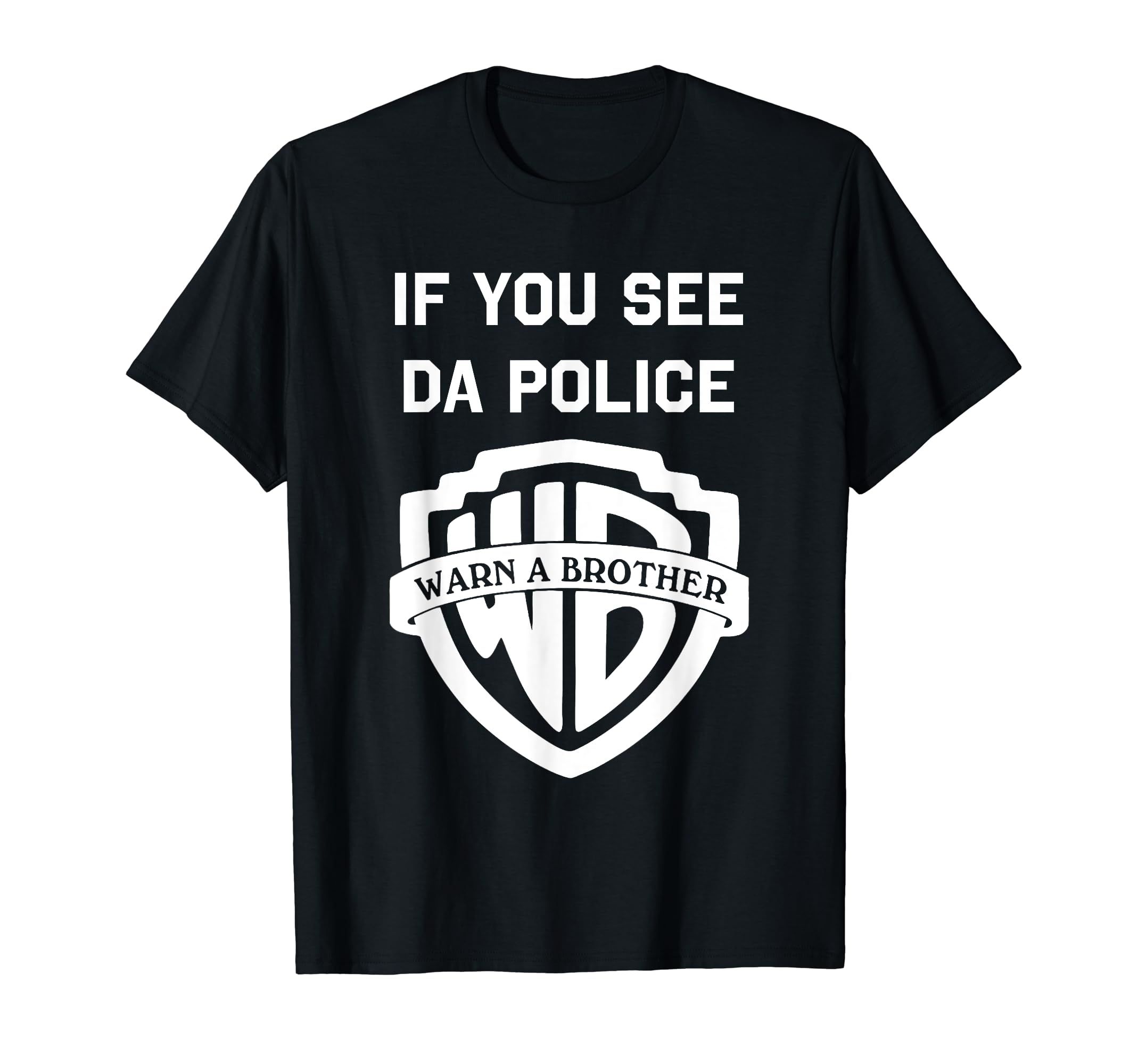 Funny Quotes Apparels.If you see da police warn a brother, funny sarcastic T-ShirtOEKO-TEX STANDARD 100