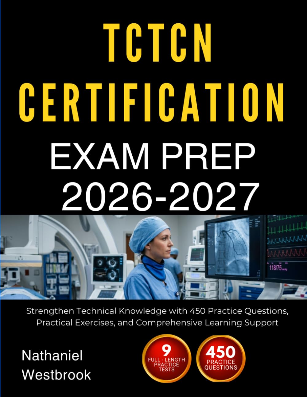 TCTCN CERTIFICATION EXAM PREP 2026-2027: Strengthen Technical Knowledge with 450 Practice Questions, Practical Exercises, and Comprehensive Learning Support