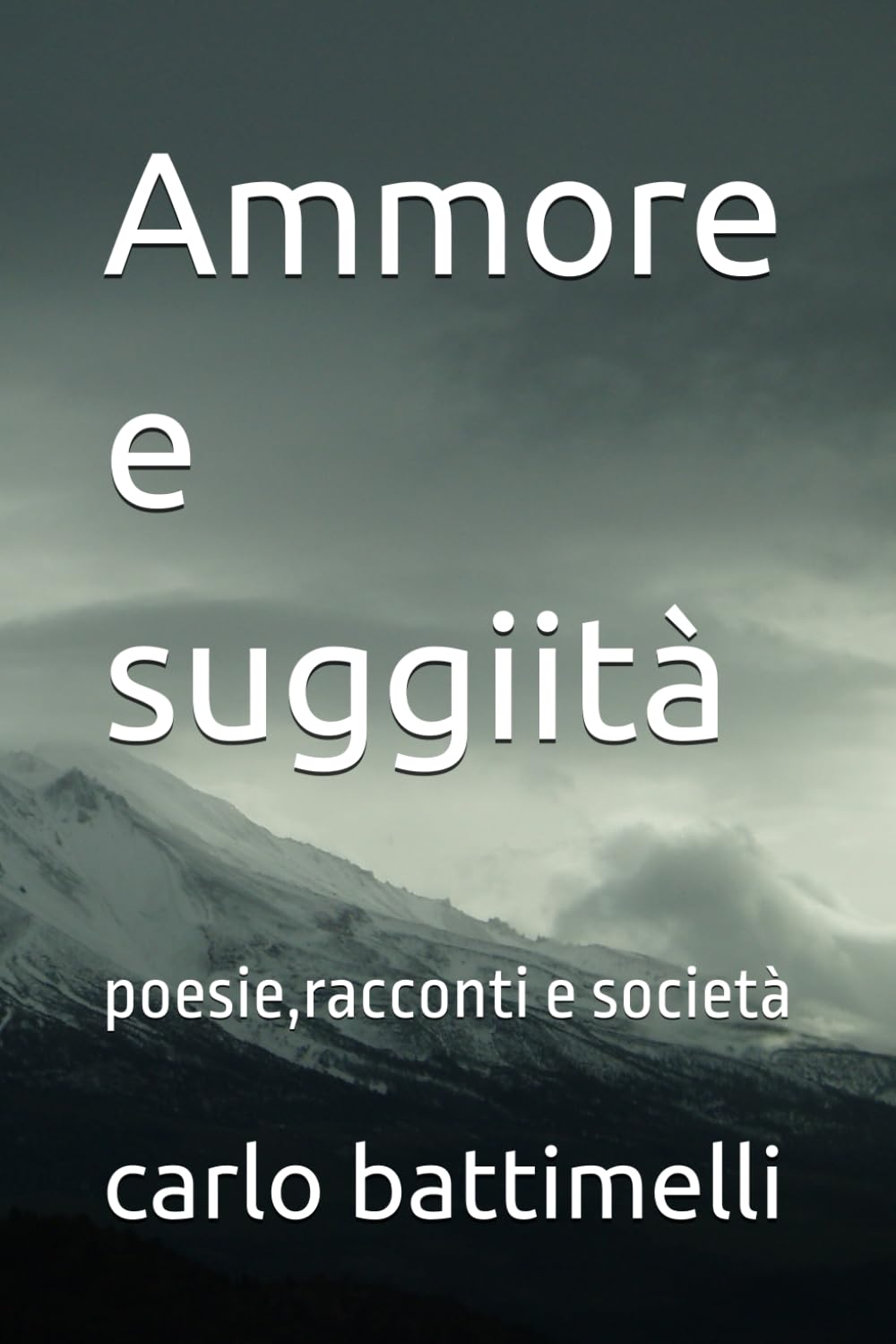 Ammore e suggiità: poesie,racconti e società