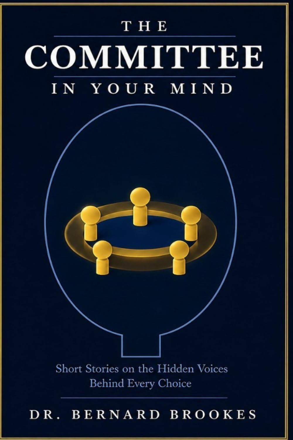 The Committee in Your Mind: Short Stories on the Hidden Voices Behind Every Choice