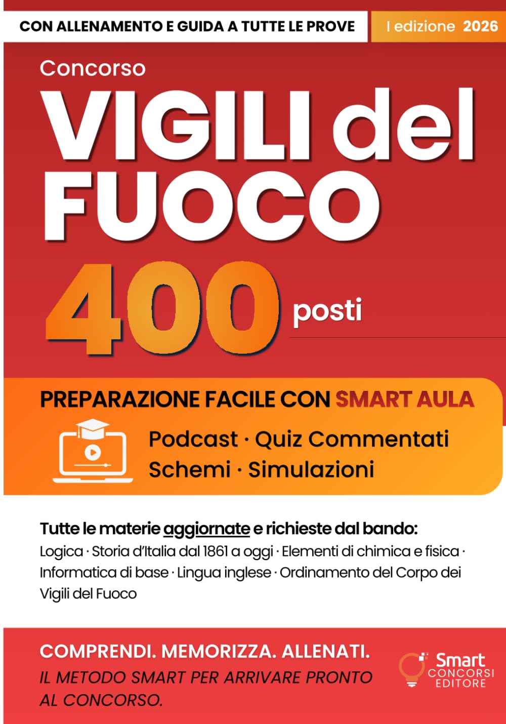 CONCORSO 400 VIGILI DEL FUOCO 2026: Manuale Completo per Tutte le Prove con Metodo SMART: Teoria, Quiz Commentati, Prove Fisiche, SMART Podcast, Mappe ... – Manuali Completi per i Concorsi Pubblici)