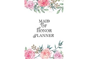 Perfect Planner for the Perfect Day: Maid of Honor Journal & Organizer