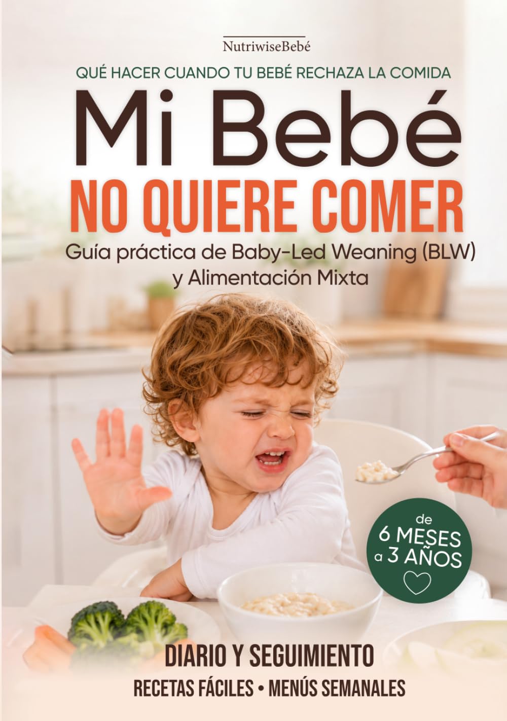 Mi Bebé No Quiere Comer: Diario y Seguimiento · Guía Práctica para Bebés: BLW · Alimentación complementaria · Alimentación mixta · Recetas por edades ... y Alimentación Complementaria para Bebés)