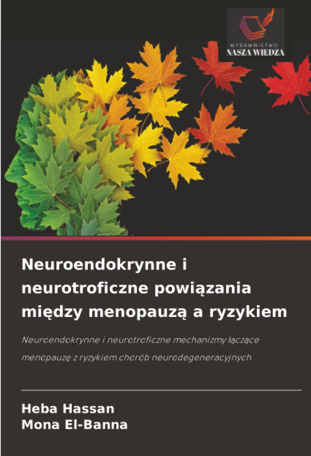Neuroendokrynne i neurotroficzne powi¿zania mi¿dzy menopauz¿ a ryzykiem: Neuroendokrynne i neurotroficzne mechanizmy ¿¿cz¿ce menopauz¿ z ryzykiem chorób neurodegeneracyjnych