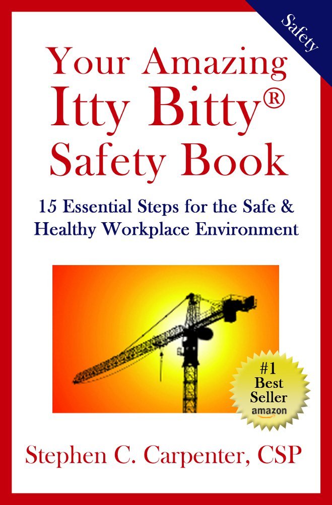 Your Amazing Itty Bitty Safety Book: 15 Essential Steps for the Safe & Healthy Workplace Environment