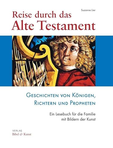 Reise durch das Alte Testament: Geschichten von Königen, Richtern und Propheten