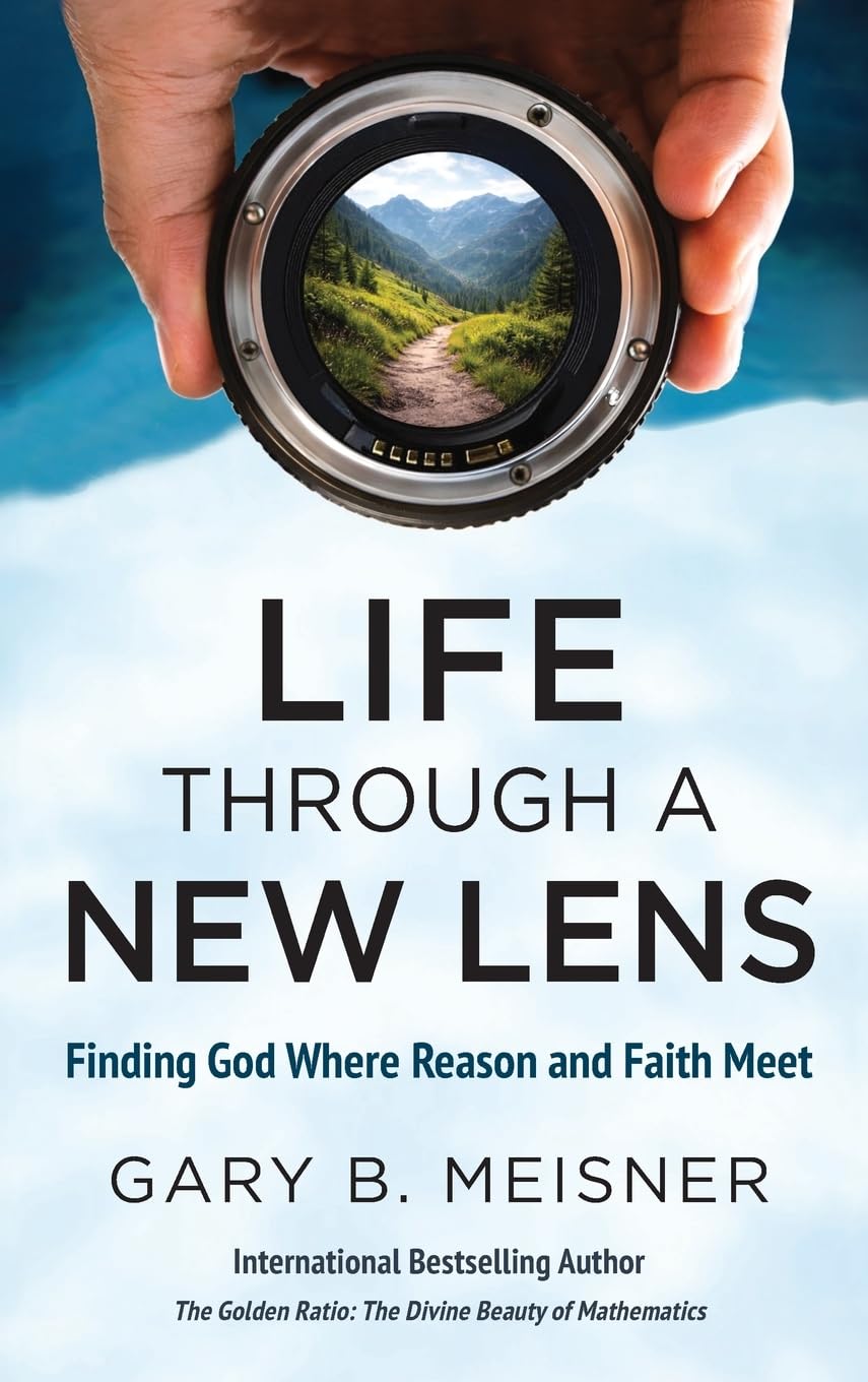 Life Through a New Lens: Finding God Where Reason and Faith Meet