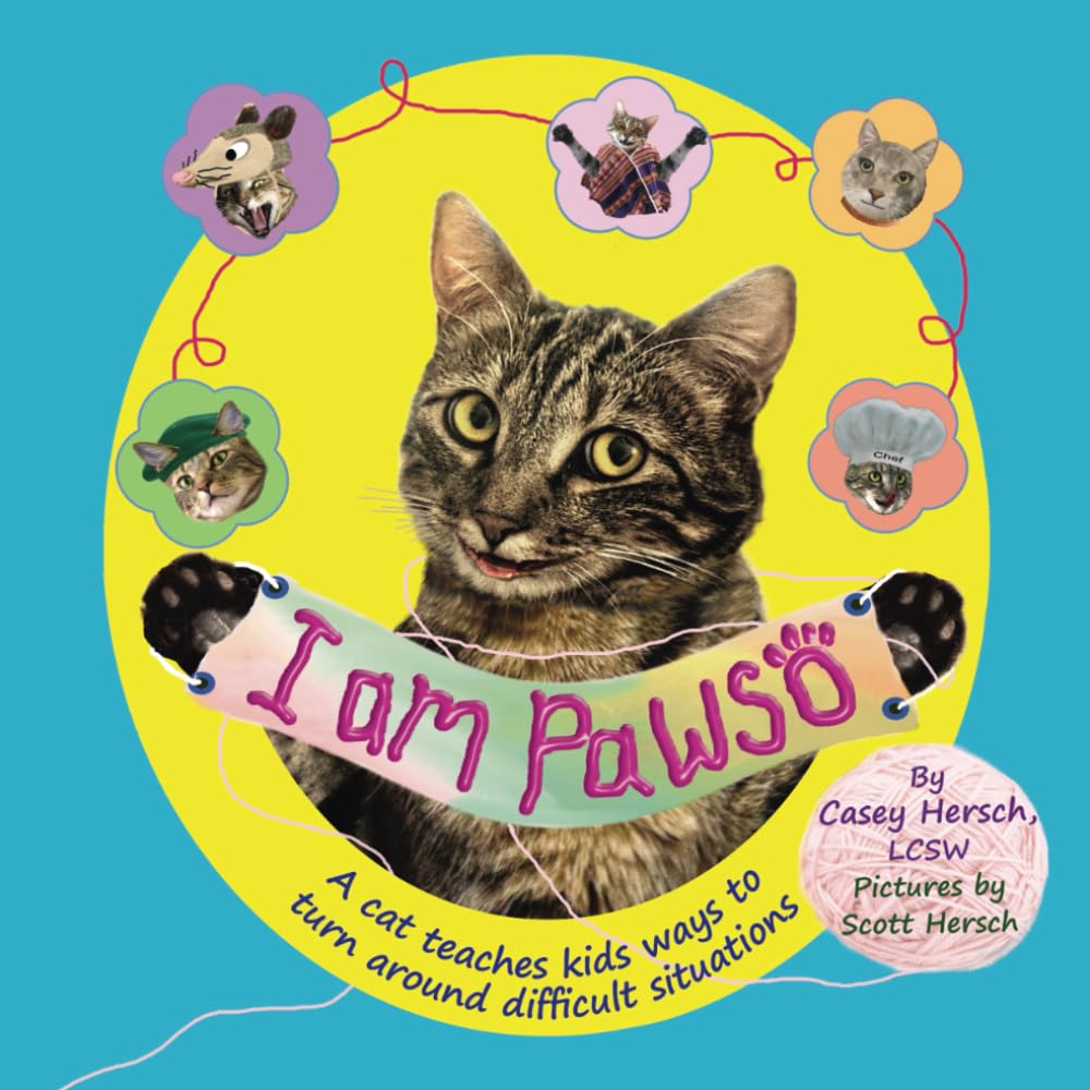 I Am Pawso: A Cat Teaches Kids Ways To Turn Around Difficult Situations: Colorful mental health kids book. Get confident ages 3-10. Cats that teach practical tools. Psychotherapist recommended book.