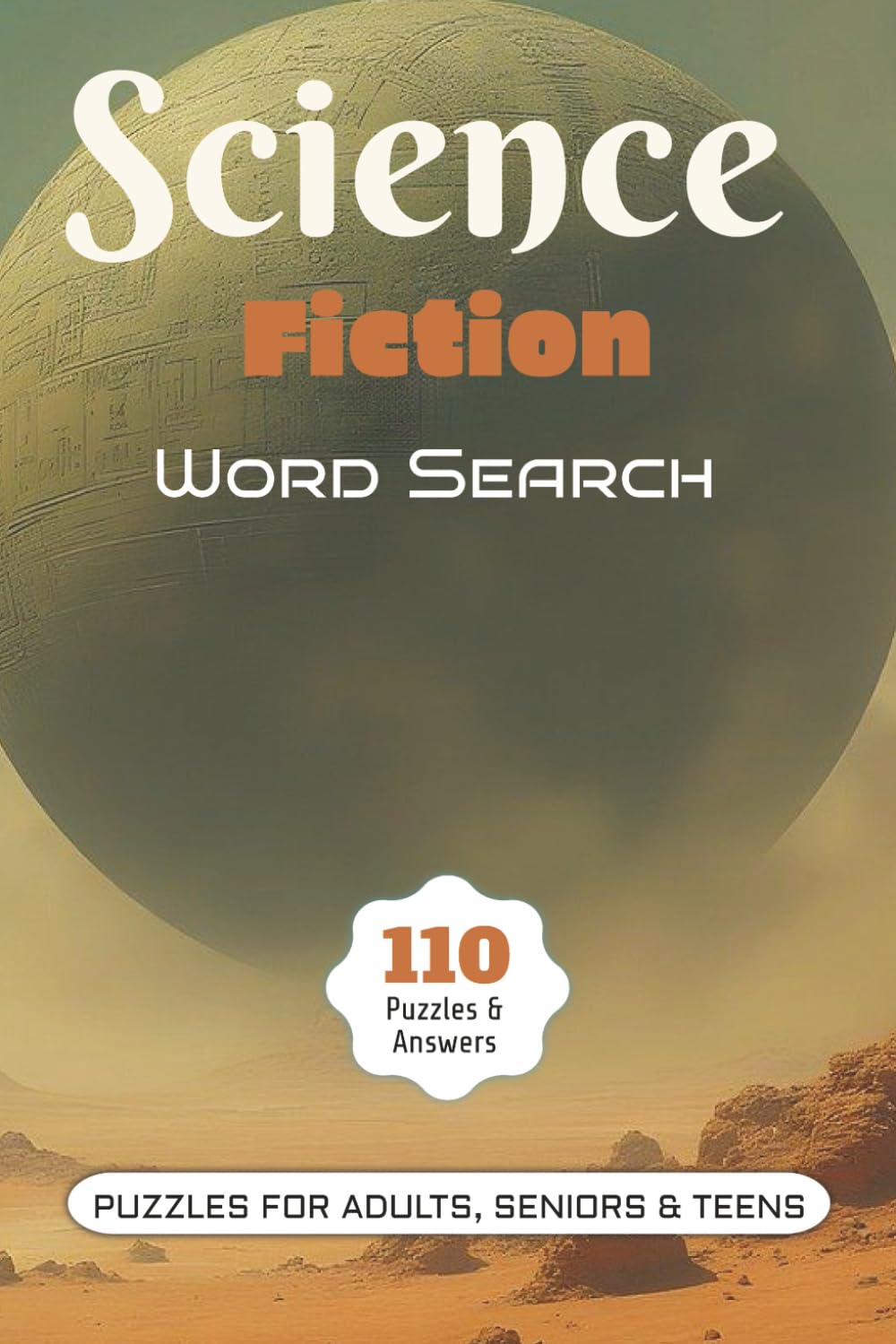Science Fiction Word Search Puzzle Book: 55 Puzzles for Sci-Fi Fans, Dreamers & Futuristic Minds: Travel beyond reality with this Science Fiction Word Search Puzzle Book
