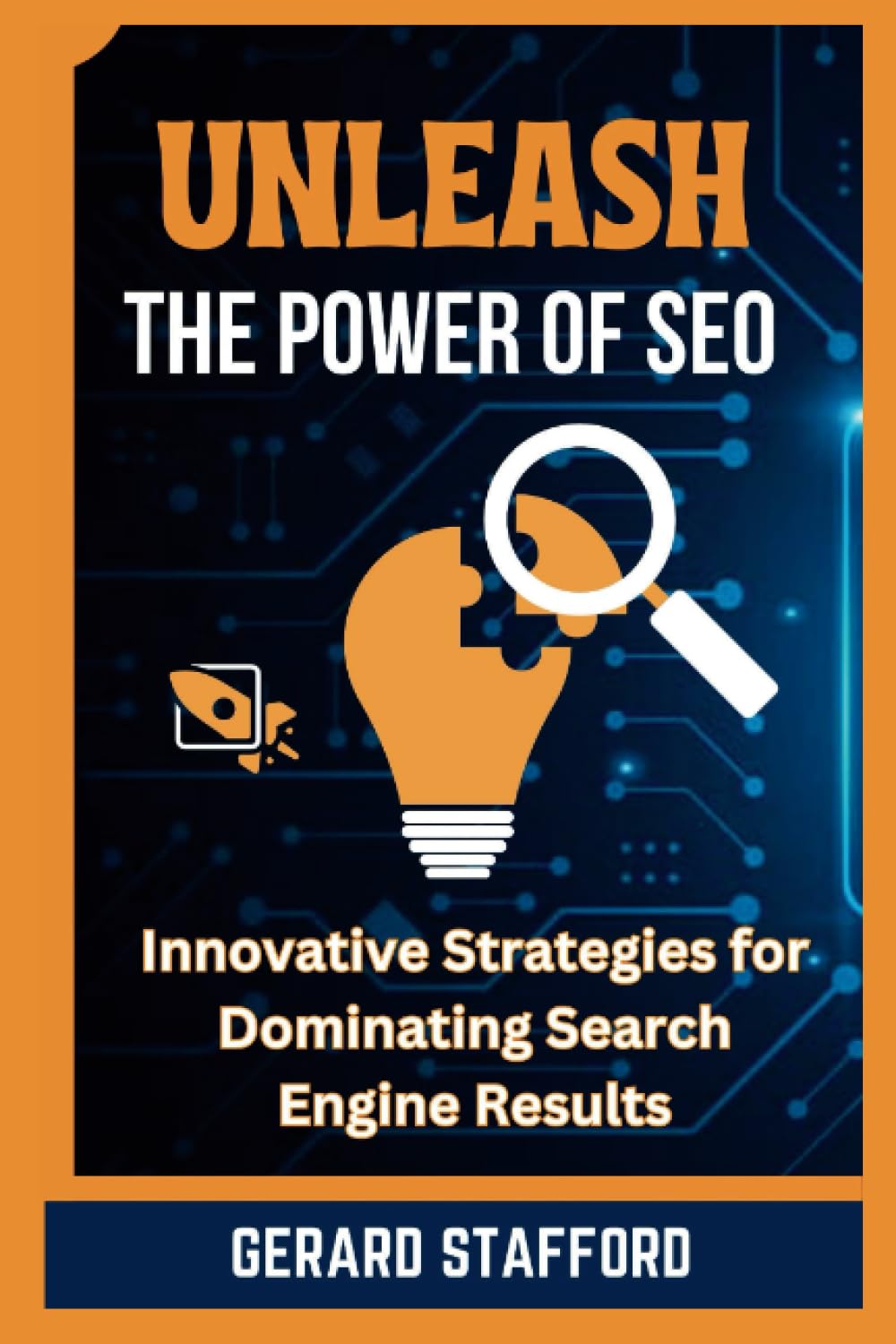 UNLEASH THE POWER OF SEO: Innovative Strategies for Dominating Search Engine Results. (Essential SEO Strategies Books)