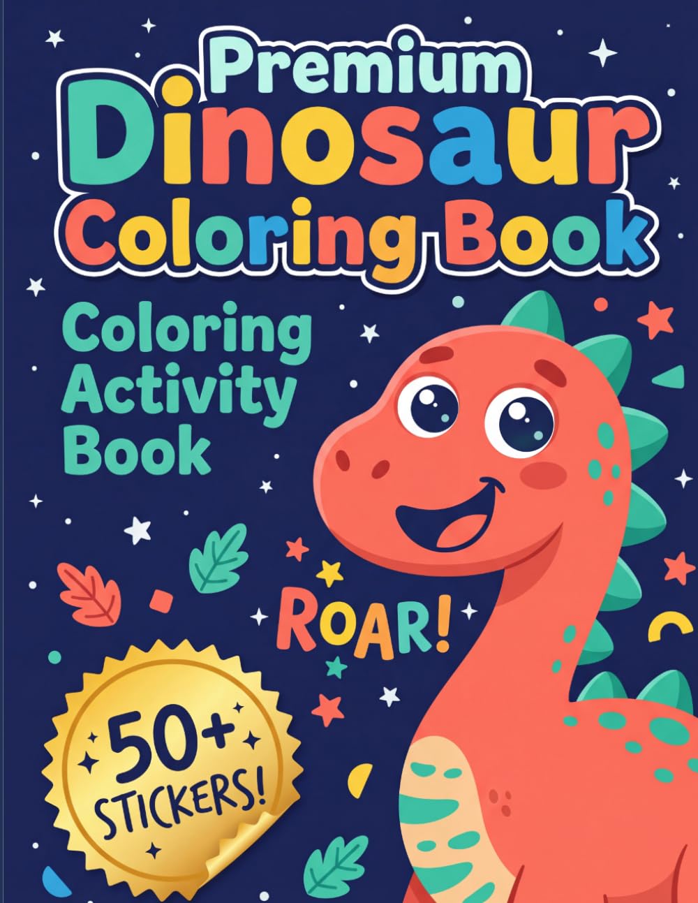 Premium Dinosaur Coloring Book for Kids Ages 3-8: Fun & Easy Dino Coloring Pages with Cute Dinosaurs, Activity Book for Toddlers, Preschool & Early ... Relief & Creativity Boost for Boys & Girls