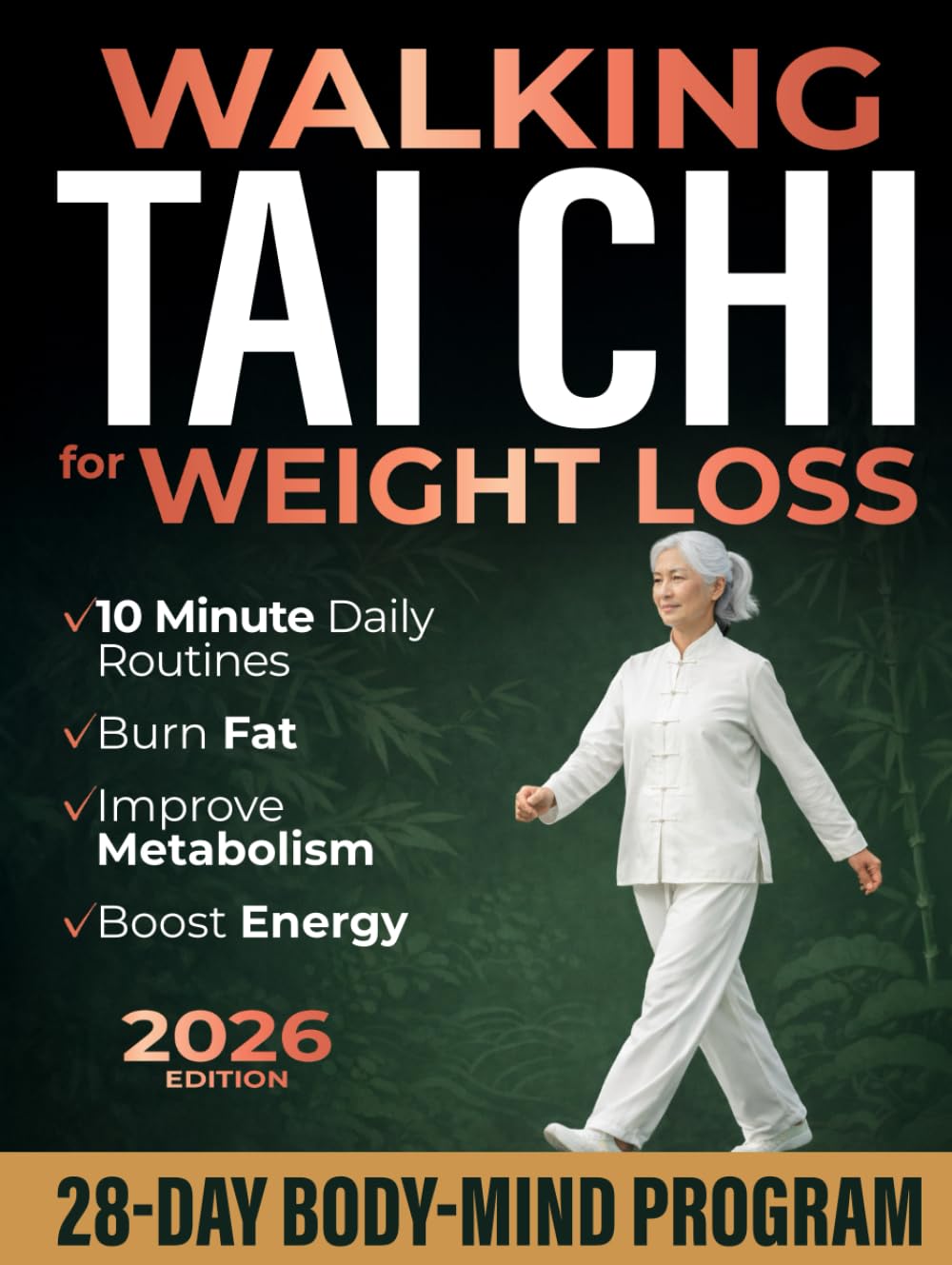 Walking Tai Chi for Weight Loss in Seniors: A 28-Day Body-Mind Program to Turn Walking into Real Weight Loss, Boost Energy, Improve Posture, Reduce Joint Pain with 10-Minute Daily Routines