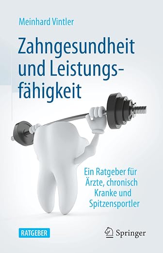 Zahngesundheit und Leistungsfähigkeit: Ein Ratgeber für Ärzte, chronisch Kranke und Spitzensportler (German Edition)