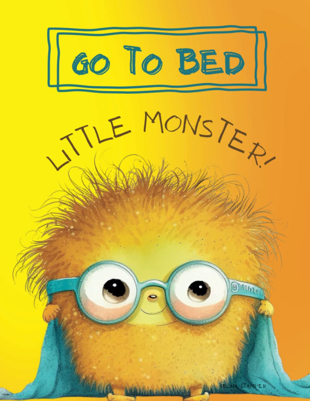 Go to Bed Little Monster! Snoozle's bedtime adventure. Helping children learn to love bedtime.: Teaching Little Monsters how to get ready for bed. (Emotional Regulation for Children)