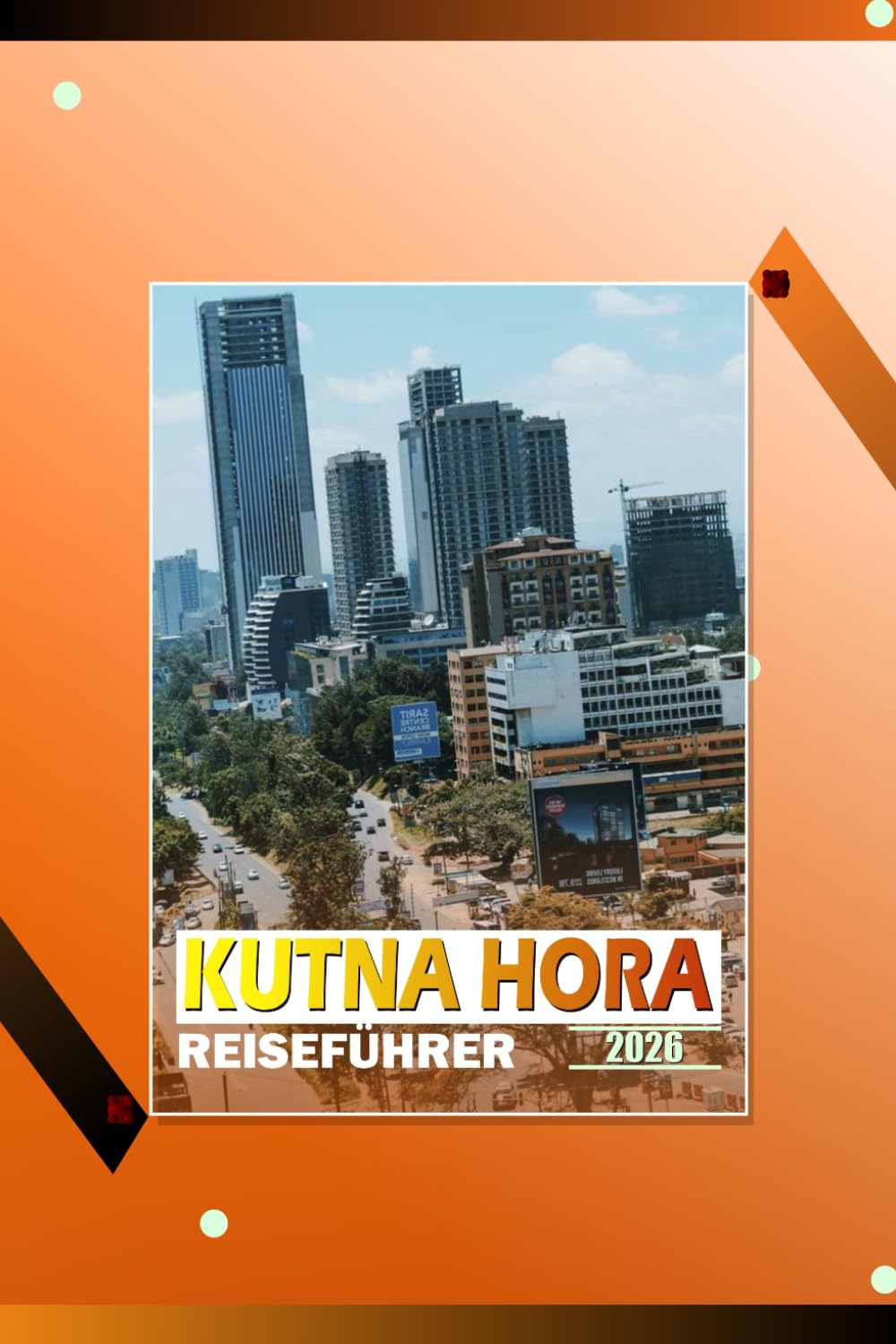 KUTNÁ HORA REISEFÜHRER 2026: "Historische Straßen, kulturelle Sehenswürdigkeiten und lokale Erlebnisse zur Planung Ihrer Reise durch die Tschechische Republik"