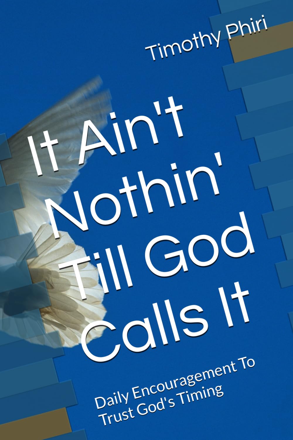 It Ain't Nothin' Till God Calls It: Daily Encouragement To Trust God's Timing