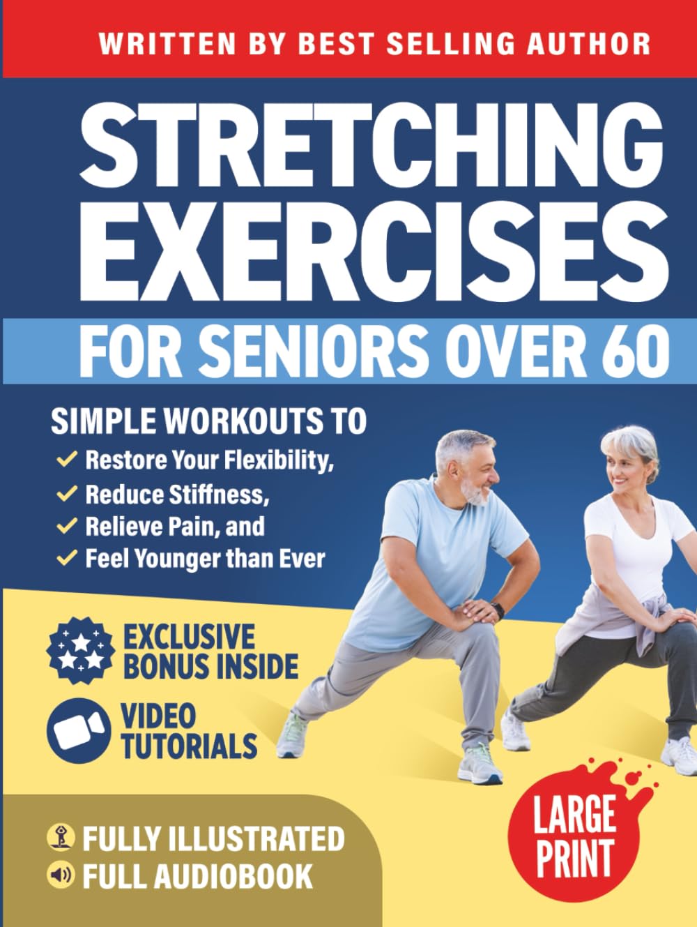 Stretching Exercises for Seniors over 60: Simple Workouts to Restore Your Flexibility, Reduce Stiffness, Relieve Pain, and Feel Younger than Ever (Workout Books)