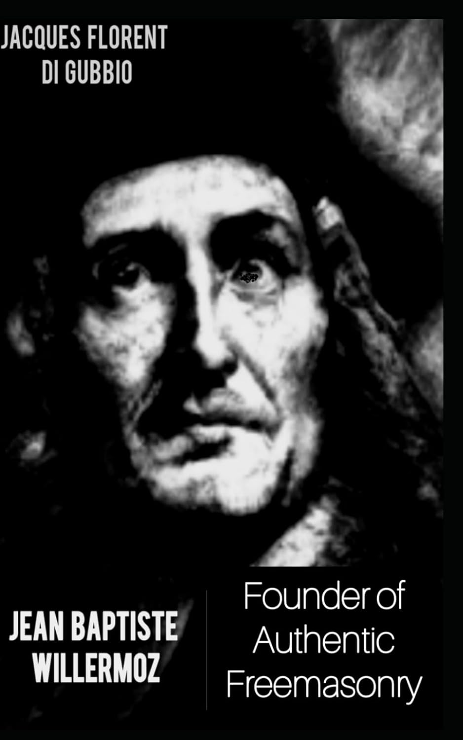 Jean Baptiste Willermoz Founder of Authentic Freemasonry Di Gubbio