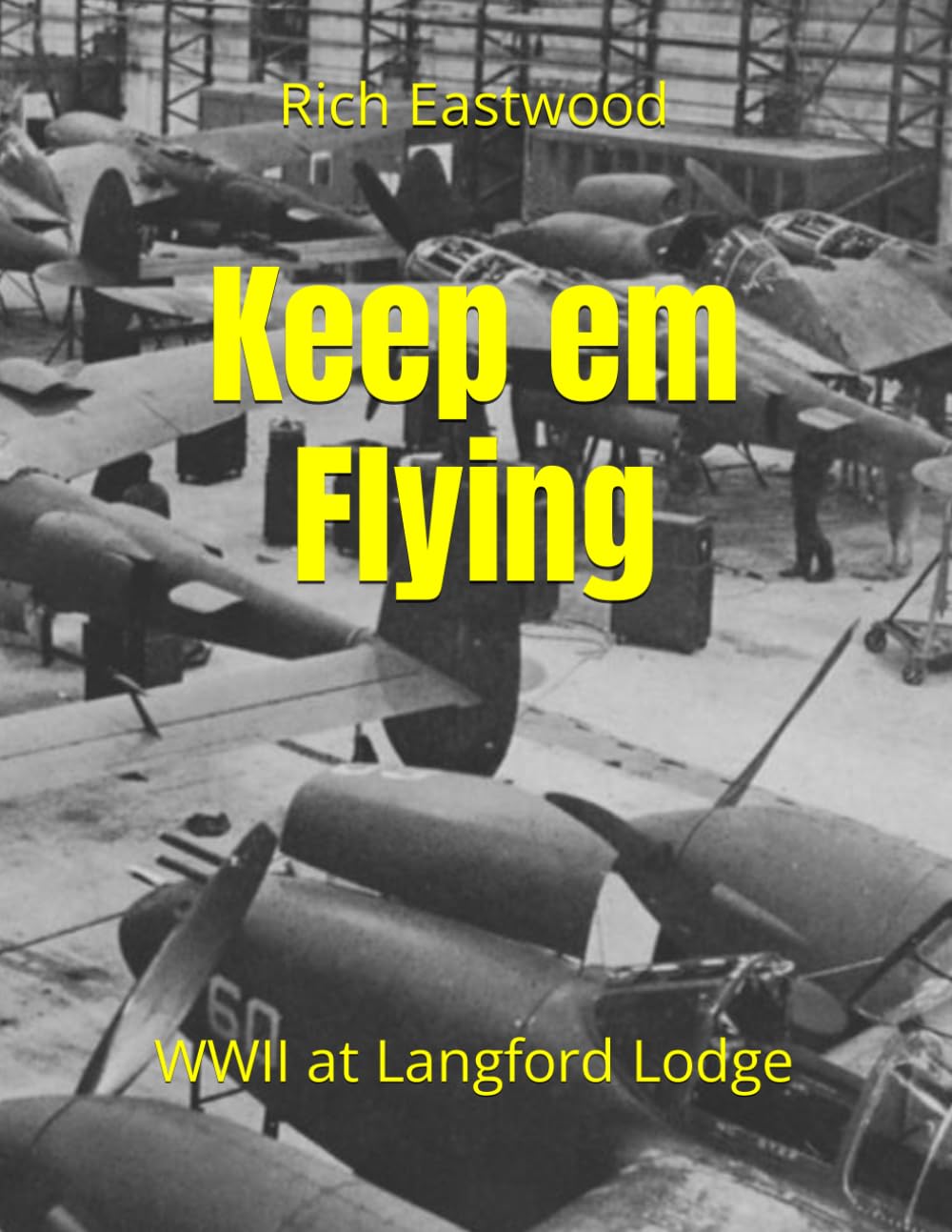 Keep em Flying: WWII at Langford Lodge