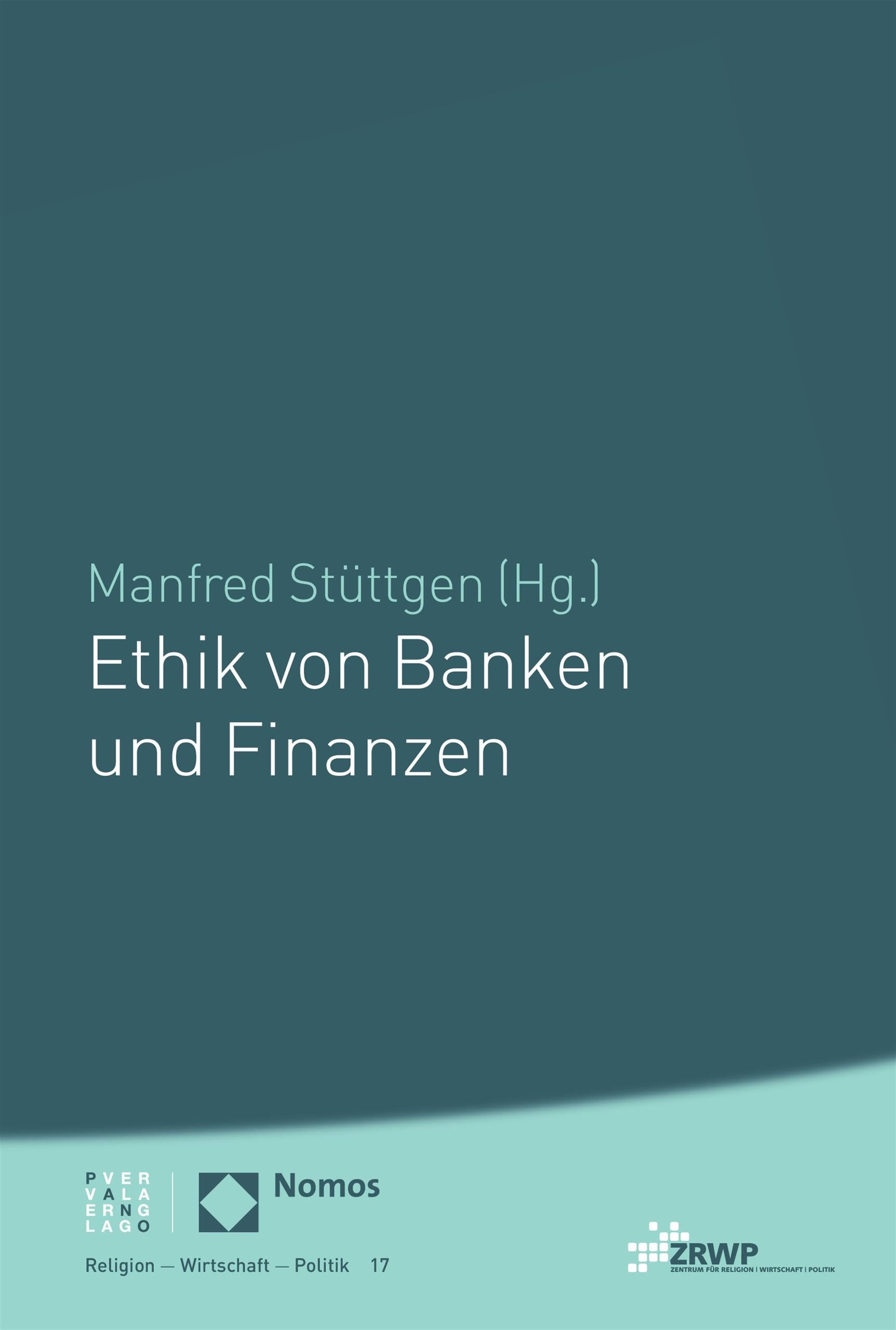 Ethik von Banken und Finanzen (Religion – Wirtschaft – Politik 17)