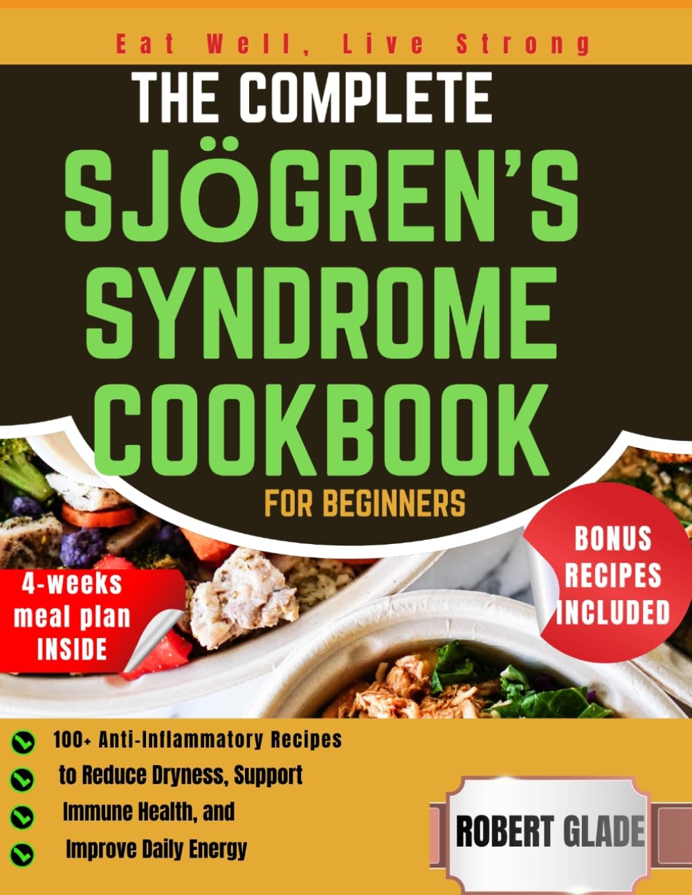 the complete sjögren’s syndrome cookbook for beginners: 100+ anti-inflammatory recipes to reduce dryness, support immune health, and improve daily energy