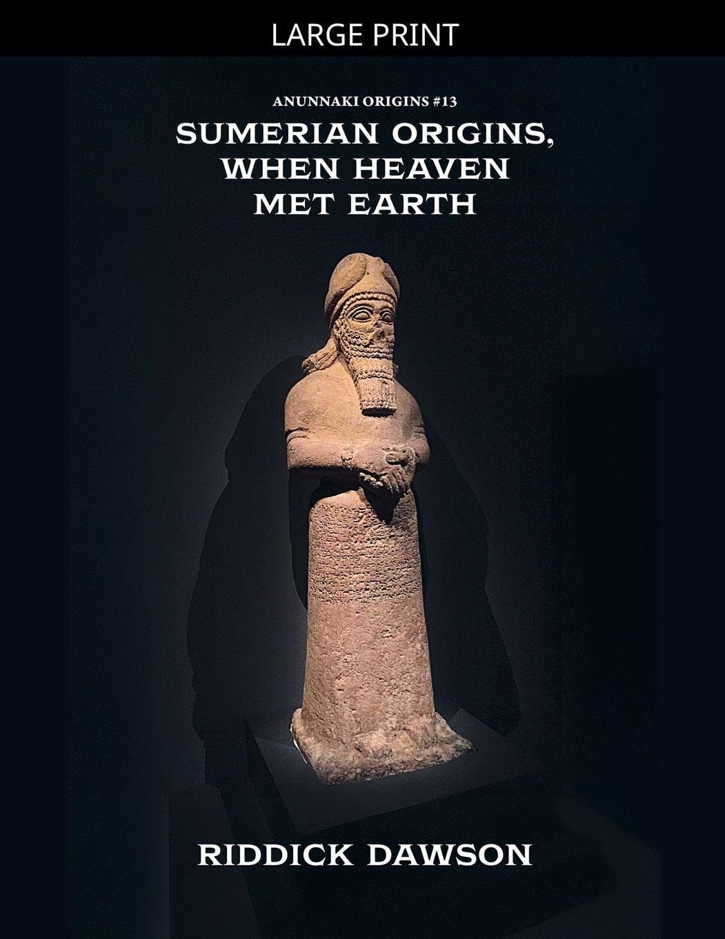 Sumerian Origins, When Heaven Met Earth: 13 (Anunnaki Origins)