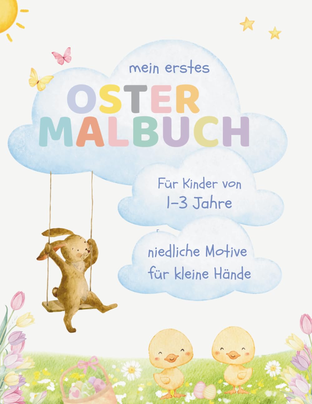 Mein erstes Oster - Malbuch: Einfache Oster - Ausmalbilder für Kinder von 1 bis 3 Jahre