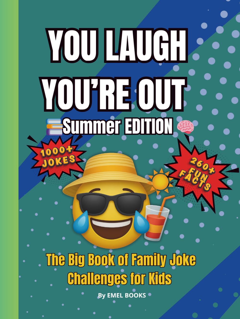 You Laugh You’re Out: Summer Edition: 1000+ Vacation Jokes, 260+ Fun Facts & Laugh-Out-Loud Family Challenges for Kids Ages 6–12 — The Ultimate Summer Laughter Challenge! (You Laugh You’re Out Series)