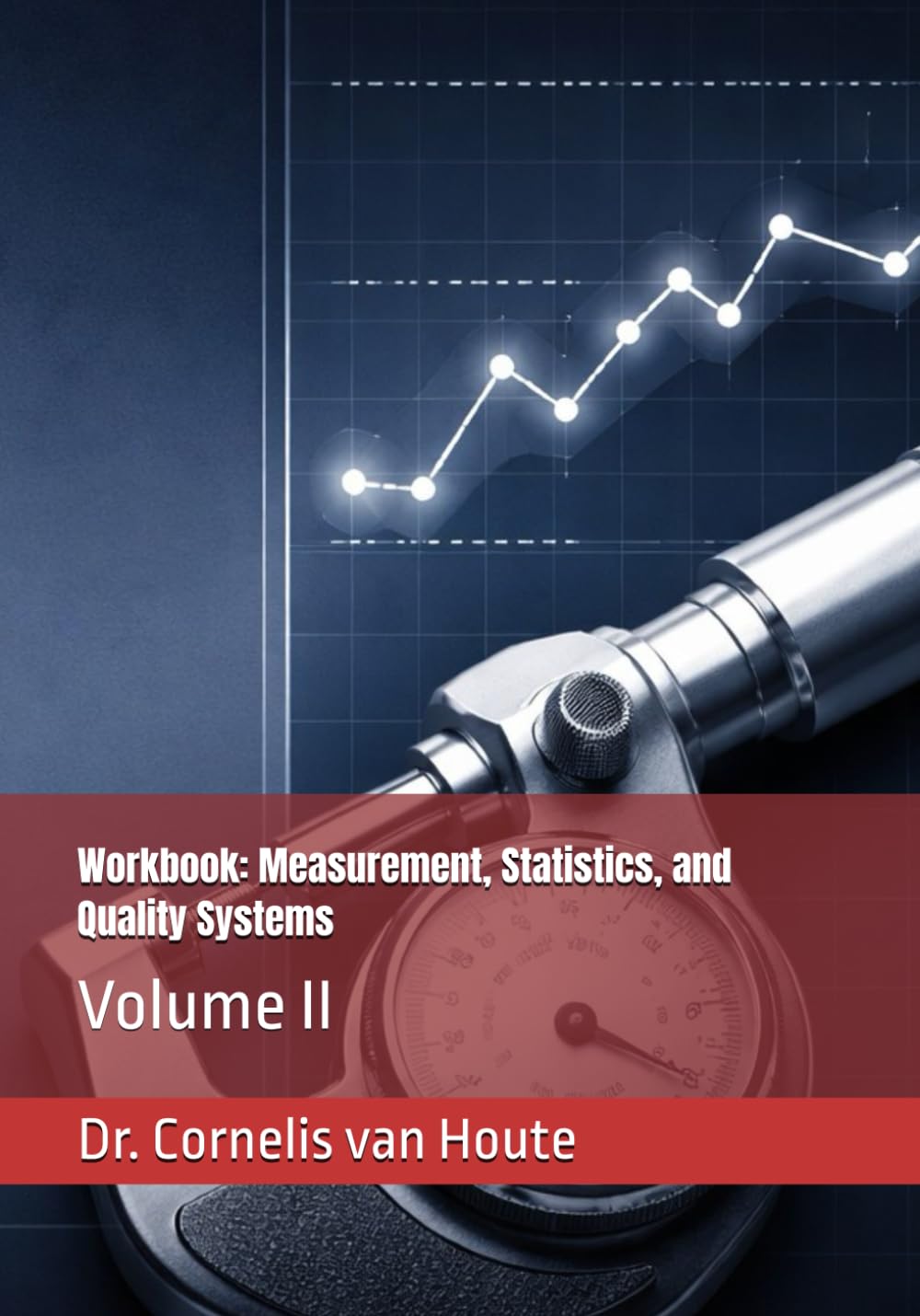 Workbook: Measurement, Statistics, and Quality Systems: Volume II (Master Manufacturing Series)