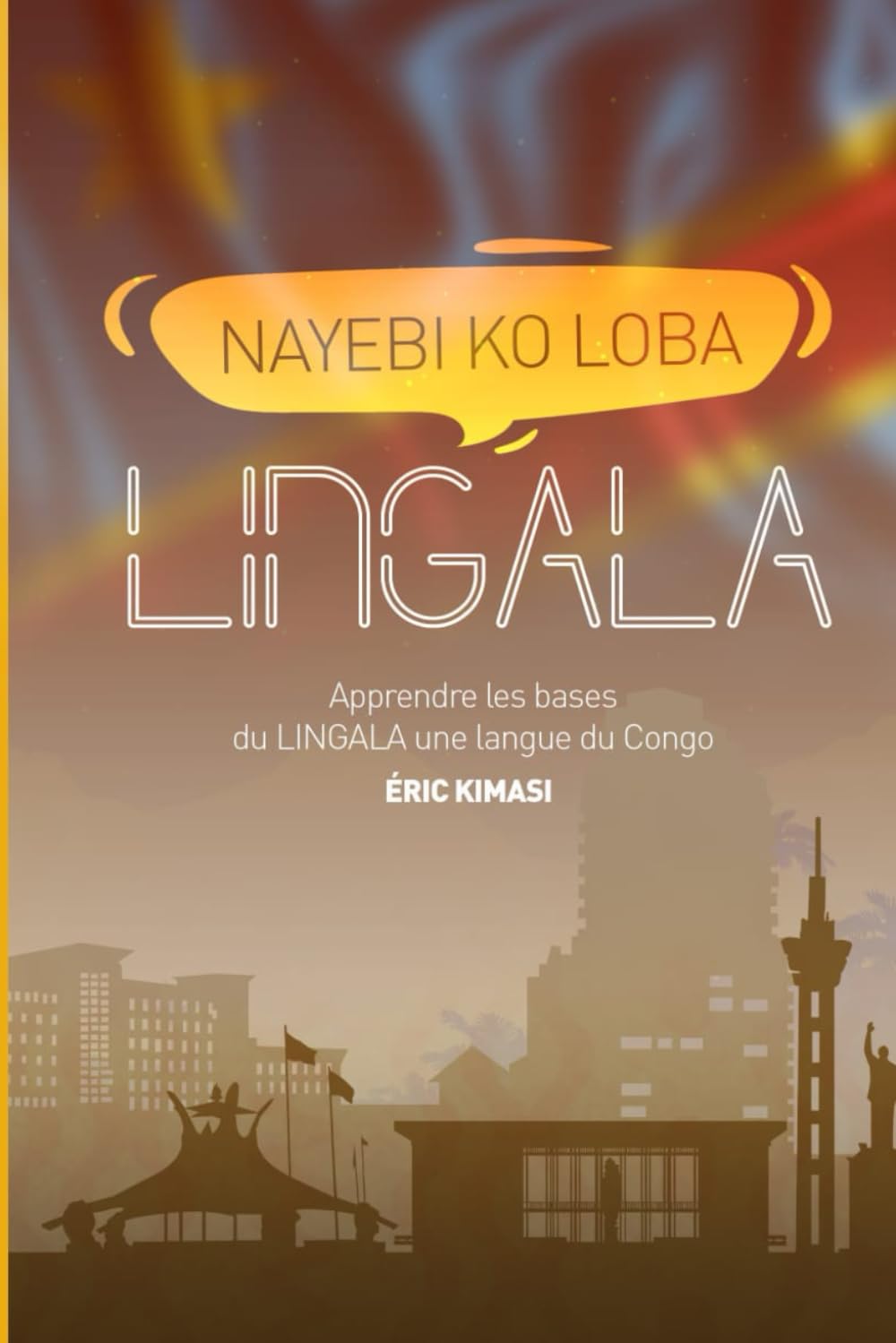 NAYEBI KOLOBA LINGALA: Apprendre les bases du LINGALA une langue du Congo