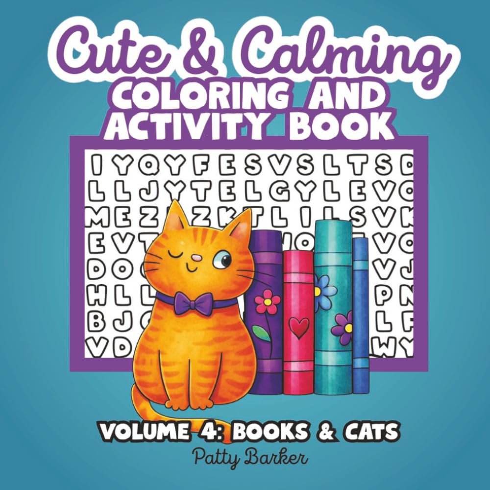 Cute & Calming Coloring and Activity Book Vol. 4 - Books & Cats: Relaxing Designs, Simple Puzzles, and Mindful Fun for Stress Relief | 50 designs, 8.5"x8.5"