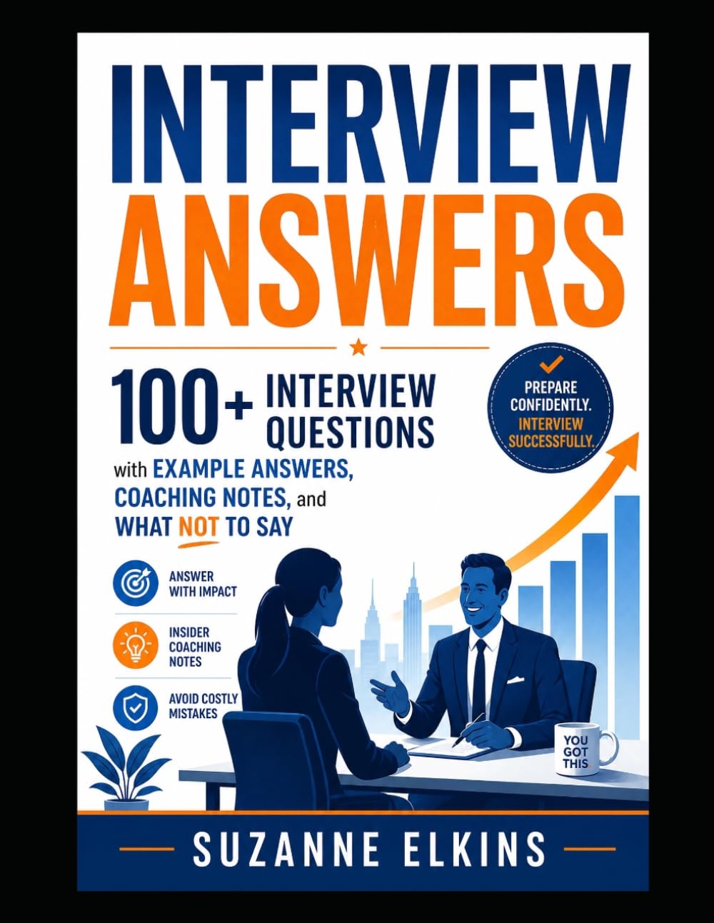 Interview Answers: 100+ Interview Questions with Example Answers, Coaching Notes, and What NOT to Say