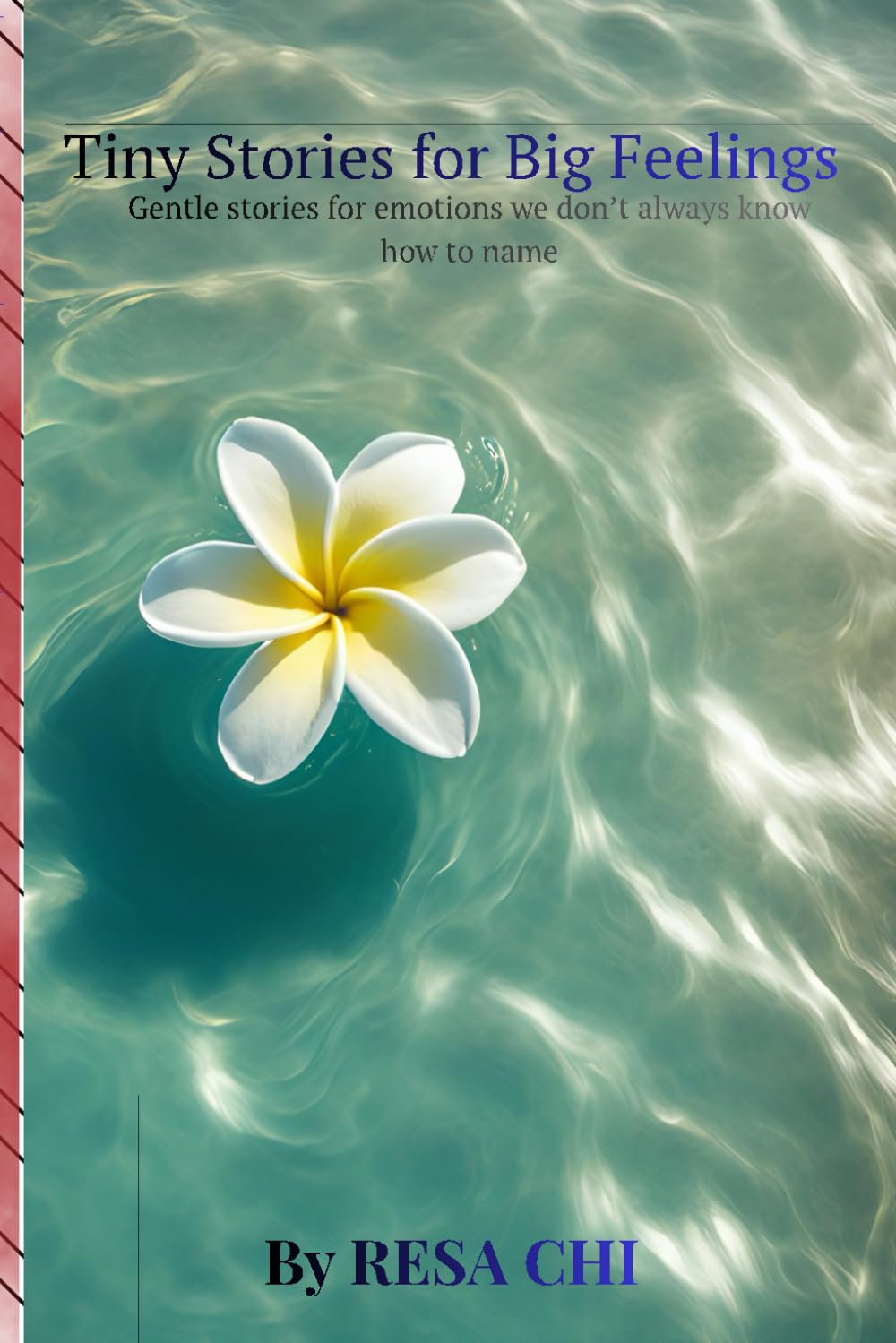 Tiny stories for Big Feelings: Gentle stories for emotions we don't always know how to name