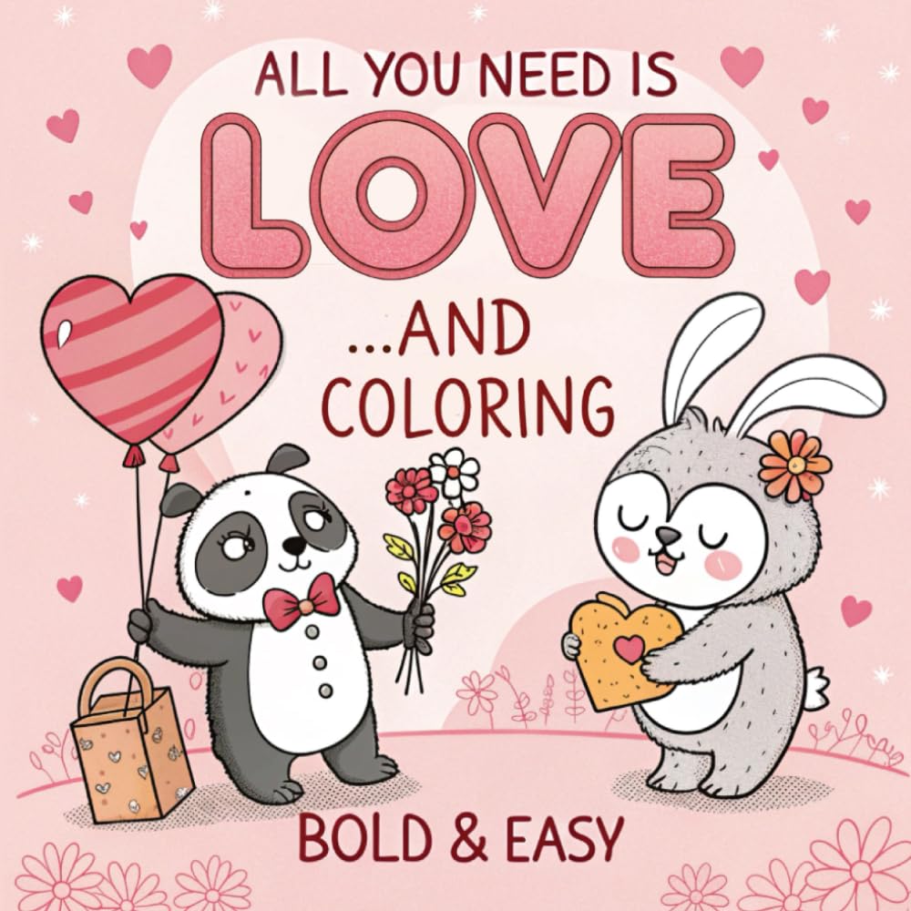All You Need Is Love... And Coloring: Bold & Easy (Bold & Easy Coloring)