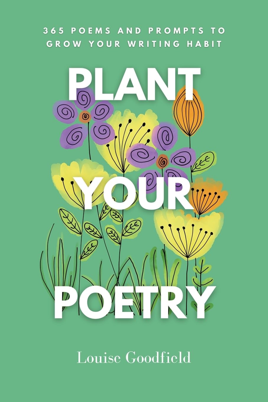 Plant Your Poetry: 365 Poems and Prompts to Grow Your Writing Habit
