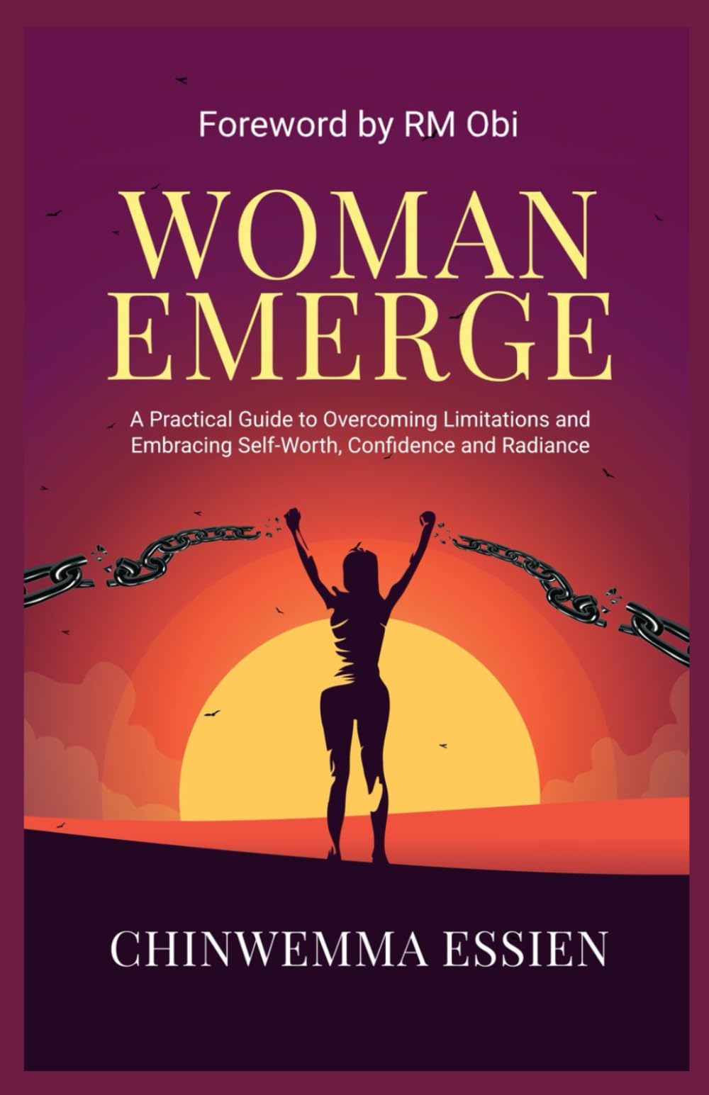 WOMAN EMERGE: A Practical Guide to Overcoming Limitations and Embracing Self-Worth, Confidence, and Radiance
