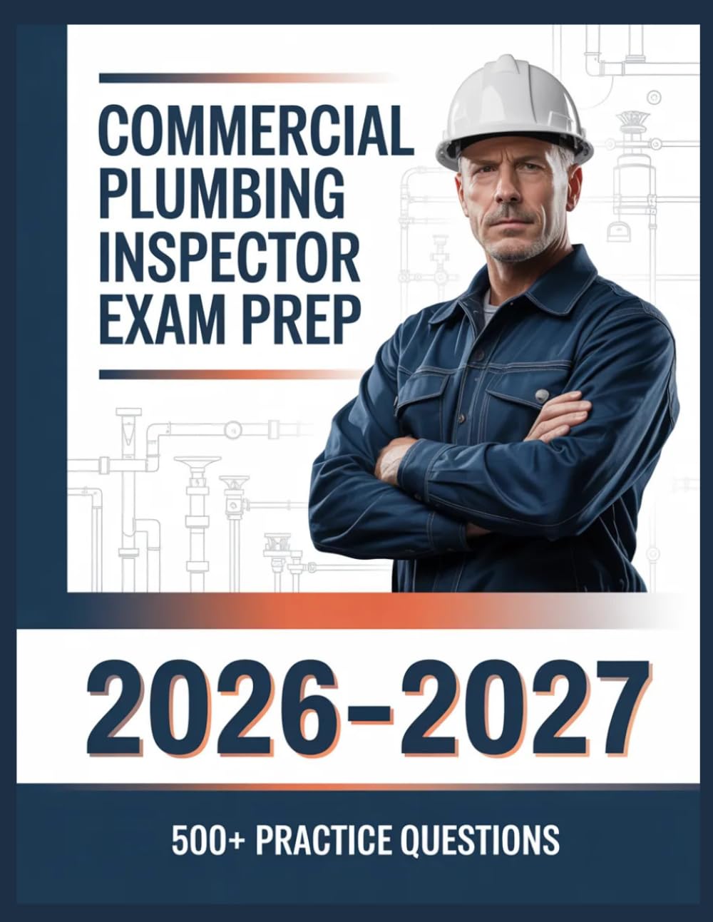 Commercial Plumbing Inspector Exam Prep 2026-2027: Complete Subject Overview with 500+ Practice Items, Answer Keys, and Step-by-Step Explanations