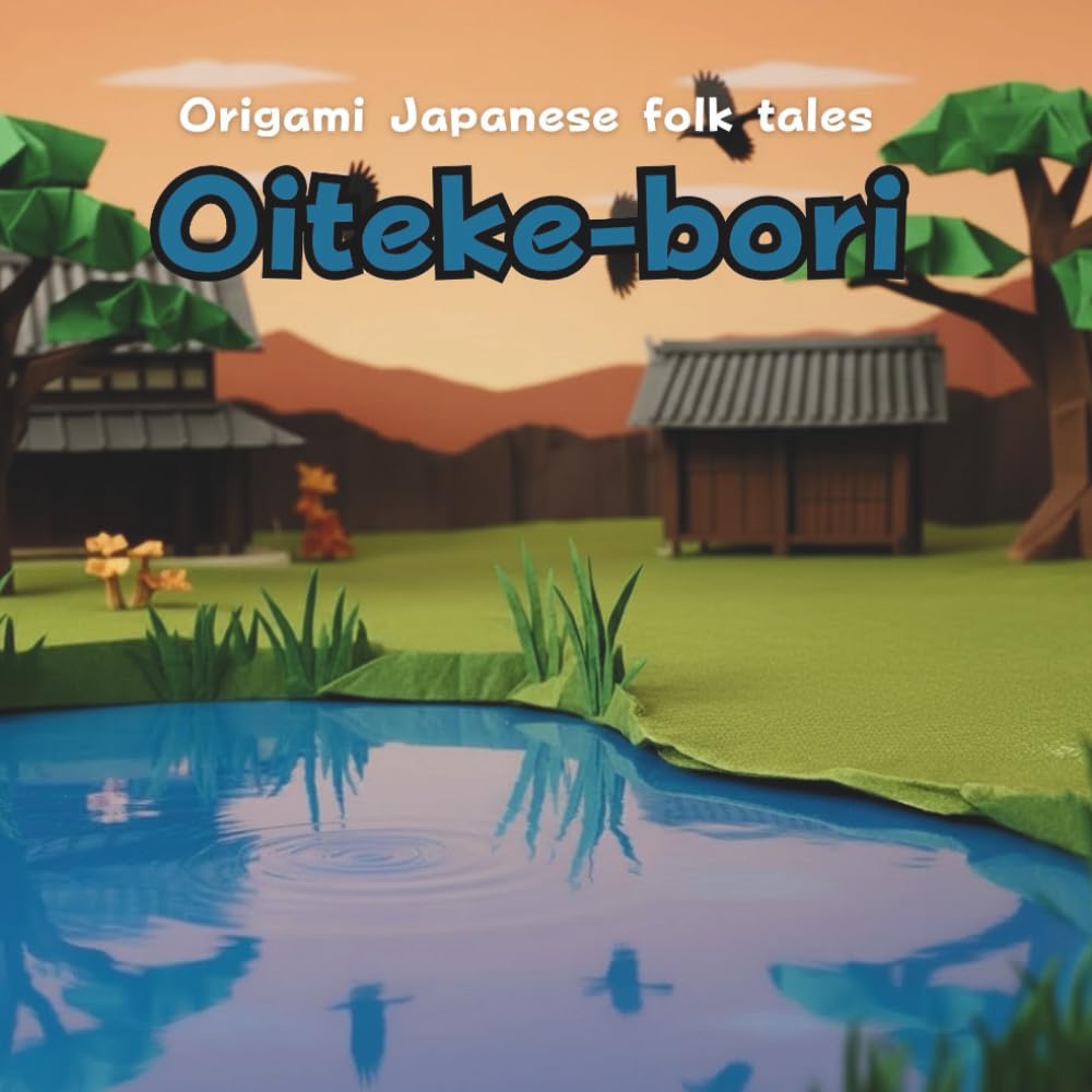 Oiteke-Bori: Origami Japanese folk tales