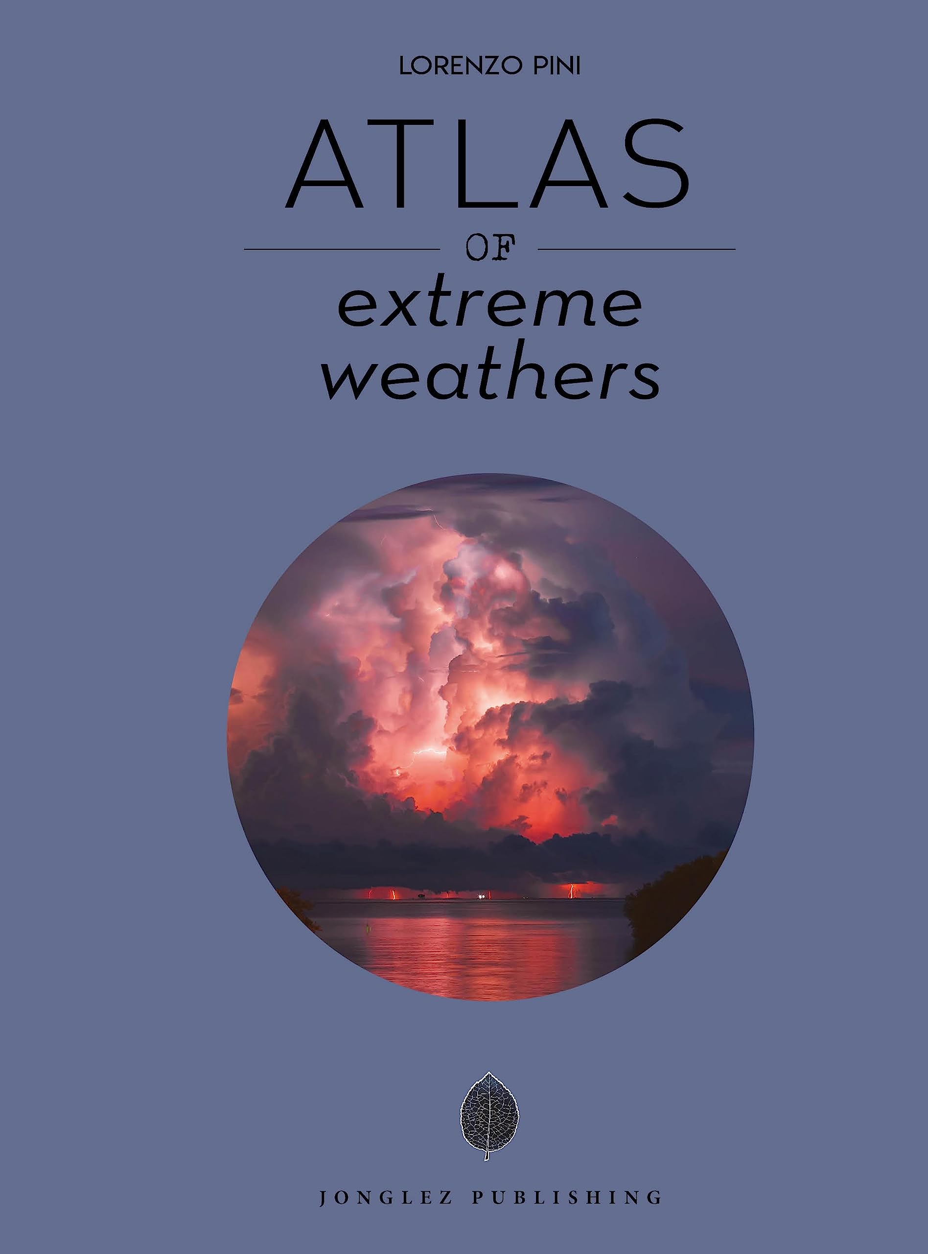 Atlas of Extreme Weathers (Jonglez Atlases)-Pini, Lorenzo Lorenz