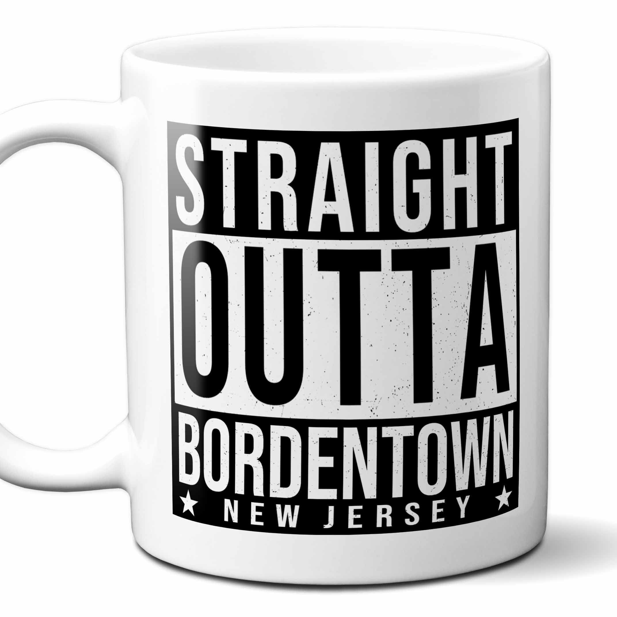 Westwood Tees Straight Outta Bordentown New Jersey (NJ) Souvenir Coffee Mug. Funny, I Love City Gift For Men Women Birthday Mothers Day Fathers Day