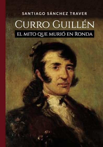 Curro Guillén el Mito Que Murio en Ronda
