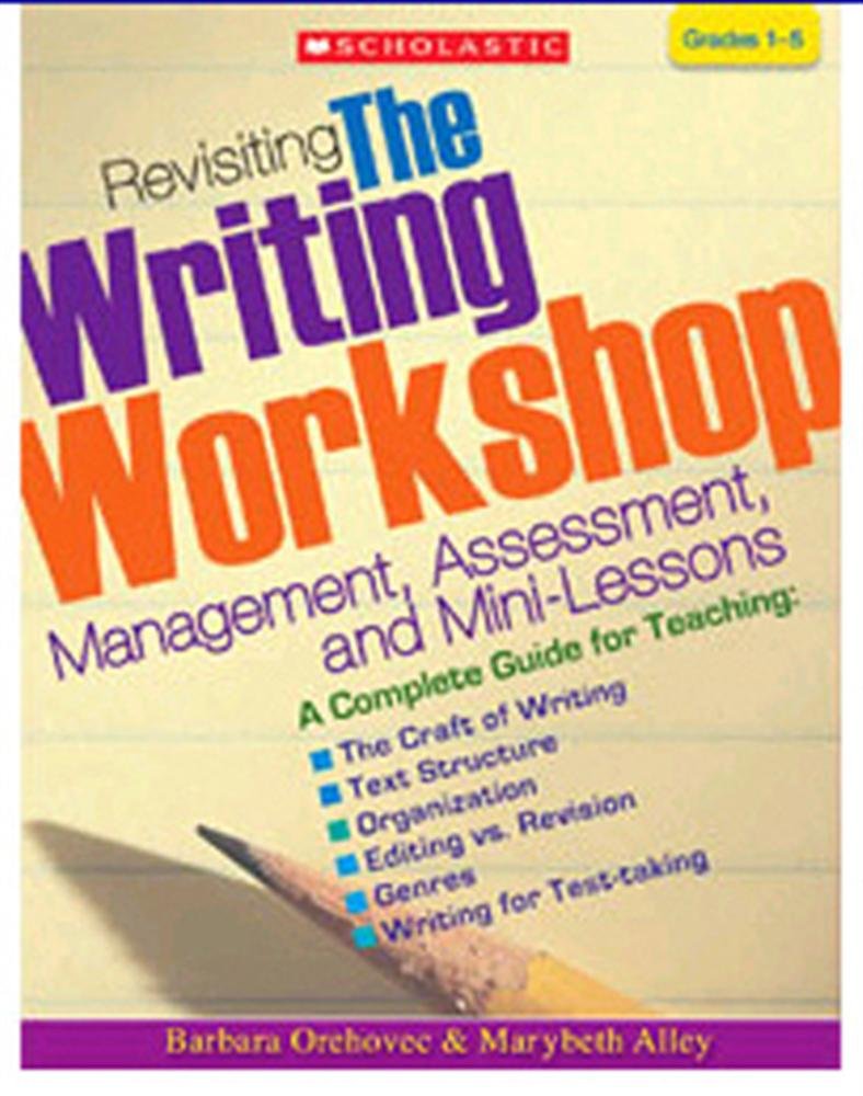 Revisiting the Writing Workshop: Management, Assessment, and Mini-Lessons