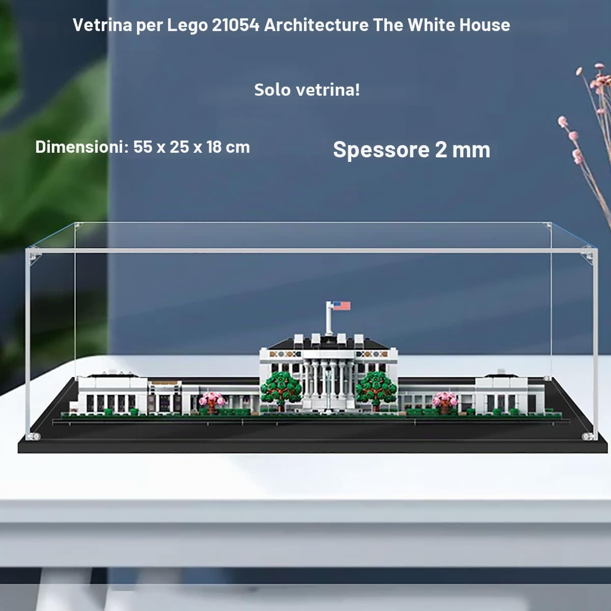 Teca Vetrina Espositiva per Lego Casa Bianca 21054 White House | 55x25x18 cm, 2mm, Antipolvere, da montare, Vetrinetta Acrilico Trasparente per Collezionismo, Modellini, Statue