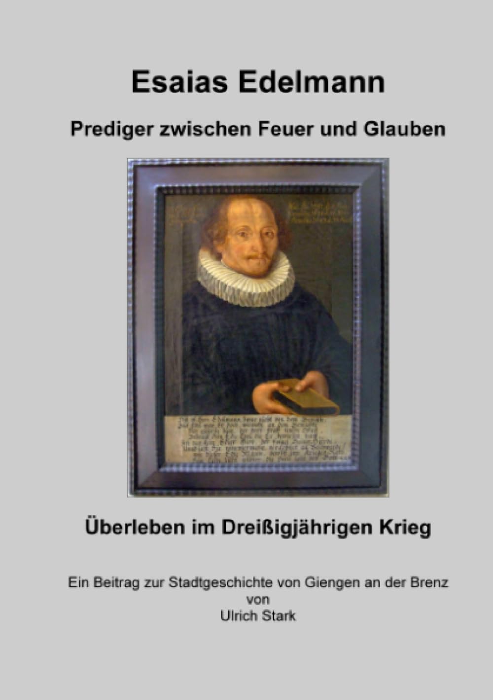 Esaias Edelmann - Prediger zwischen Feuer und Glauben: Überleben im Dreißigjährigen Krieg