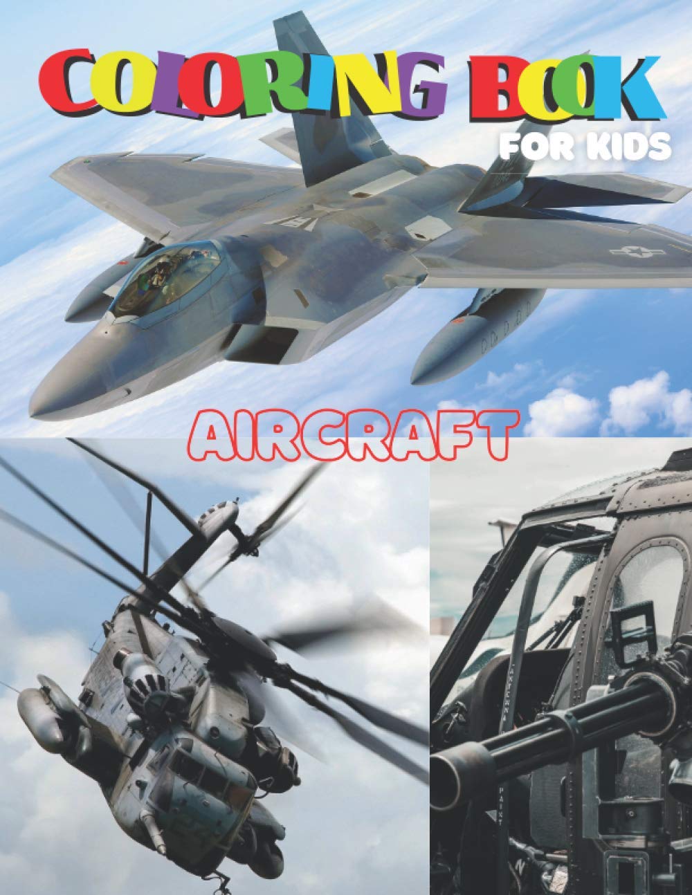Buy AIRCRAFT COLORING BOOK Aircraft for kids: Jet Fighter Coloring Book Airforce Helicopter ...