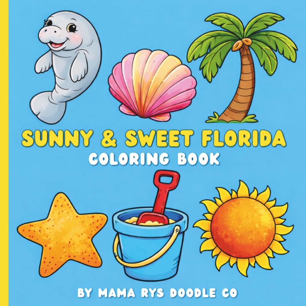 Sweet & Sunny Florida Coloring Book: A Bold & Easy Florida Coloring Book for Kids and Adults - Manatees, Sea Turtles, Flamingos, Beach Vibes, Shark Teeth and Sunshine Fun (8.5 x 8.5 square layout)